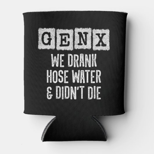 Generation X Gen X Hoch Water Gen Xer Funny Gen X Dosenkühler (Vorderseite)