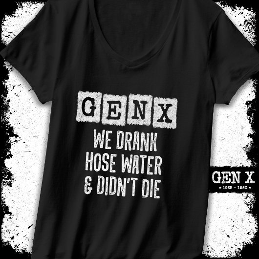 Generation X Gen X Hoch Water Gen Xer Funny Gen X T-Shirt