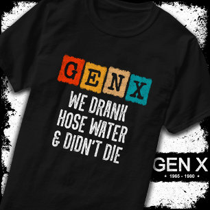 Generation X Gen X Hoch Water Gen Xer Funny Gen X T-Shirt