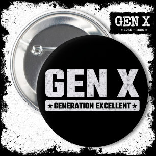 Generation X Gen Xer Generation Exzellent Gen X Button