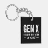 Generation X Raised On Hose Water & Neglect Schlüsselanhänger (Vorderseite links)