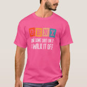 Generation X - Rub ein bisschen Schmutz auf, um es T-Shirt (Vorderseite)