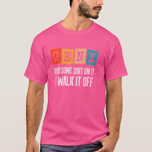 Generation X - Rub ein bisschen Schmutz auf, um es T-Shirt (Vorderseite)