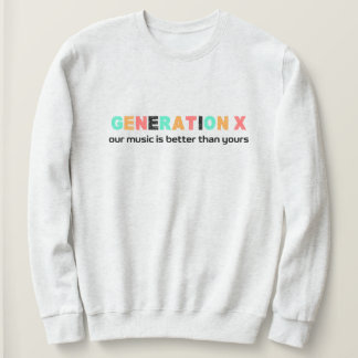 Generation X - Unsere Musik ist besser Sweatshirt