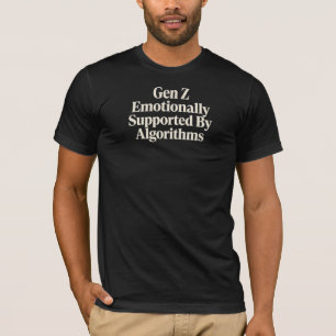 Generation Z emotional von Algorithmen unterstützt T-Shirt
