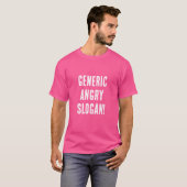 Generic Angry Slogan! T-Shirt (Vorne ganz)