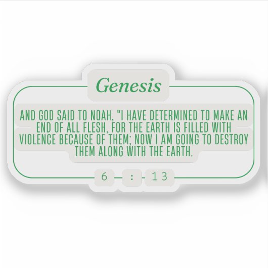 Genese 6:13 aufkleber (Vorderseite)