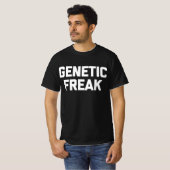 Genetic Freak T - Shirt Funny Sprichwort (Vorne ganz)