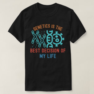 Genetik ist die beste Entscheidung meines Lebens T-Shirt