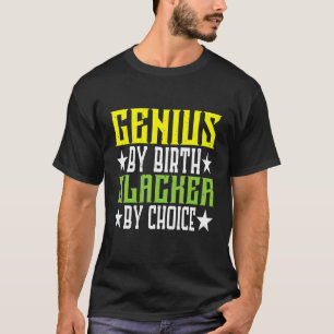 Genie Durch Geburt Faulpelz Durch Wahl T-Shirt
