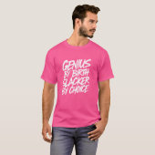 Genie durch Geburt Slacker nach Wahl T-Shirt (Vorne ganz)
