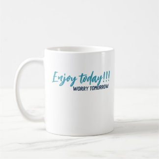Genieße den Tag, sorge dich morgen Kasse 26 Kaffeetasse