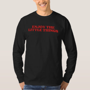 Genieße die kleinen Dinge Positives Zitat Trendy A T-Shirt