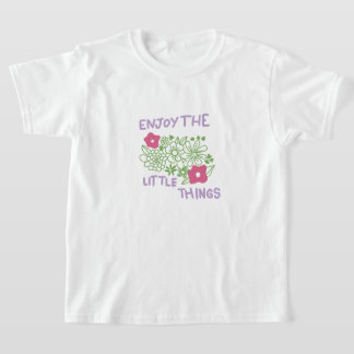 Genieße Die Kleinen Dinge T-Shirt