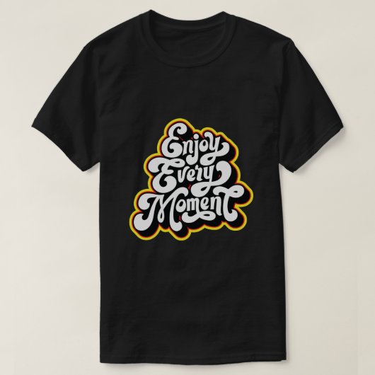 Genieße jeden Moment Design T-Shirt (Design vorne)