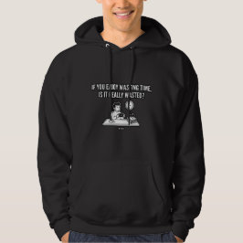Genieße Zeitverschwendung Philosophie-Zitat Hoodie