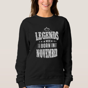 Genießen Sie alle Legenden wurden Geboren im Novem Sweatshirt