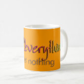 Genießen Sie alles - bereuen Sie nichts!!! Kaffeetasse (VorderseiteRechts)