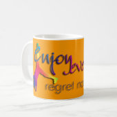 Genießen Sie alles - bereuen Sie nichts!!! Kaffeetasse (Vorderseite Links)