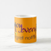 Genießen Sie alles - bereuen Sie nichts!!! Kaffeetasse (Mittel)
