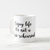 Genießen Sie das Leben, das es nicht eine Kaffeetasse (Vorderseite Links)