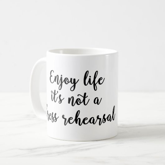 Genießen Sie das Leben, das es nicht eine Kaffeetasse (Vorderseite Links)