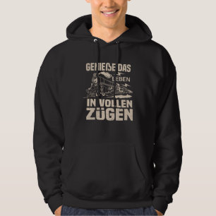Genießen Sie das Leben in vollen Zügen Zugbegleite Hoodie