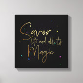 Genießen Sie das Leben und all seine Magie.... 12  Leinwanddruck (Vorderseite)