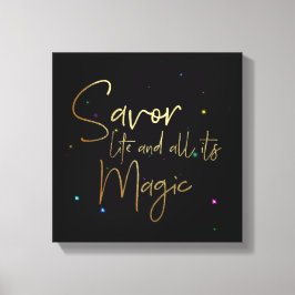 Genießen Sie das Leben und all seine Magie.... 12  Leinwanddruck