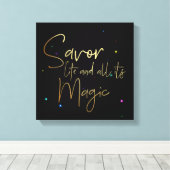 Genießen Sie das Leben und all seine Magie.... 12 Leinwanddruck (Insitu (Holzboden))