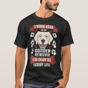 Genießen Sie das luxuriöse Leben Golden Retriever T-Shirt
