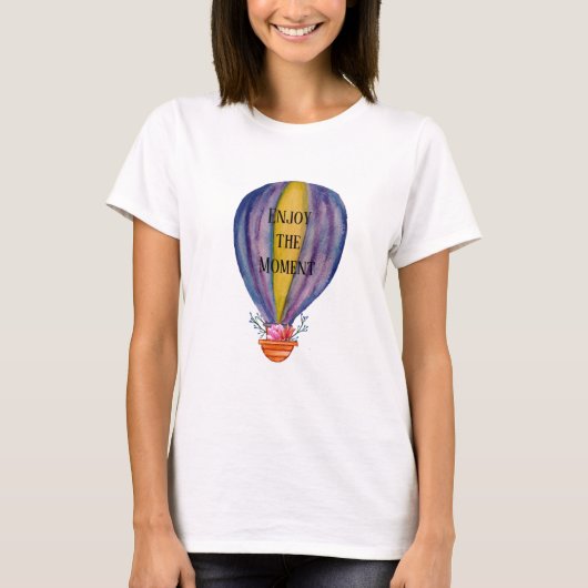 Genießen Sie den Augenblick, in dem der T - Shirt  (Vorderseite)