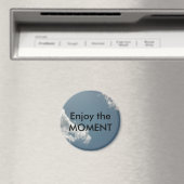Genießen Sie den Moment Magnet (In Situ (Geschirrspüler))
