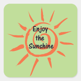 Genießen Sie den Sonnenschein-Aufkleber Quadratischer Aufkleber