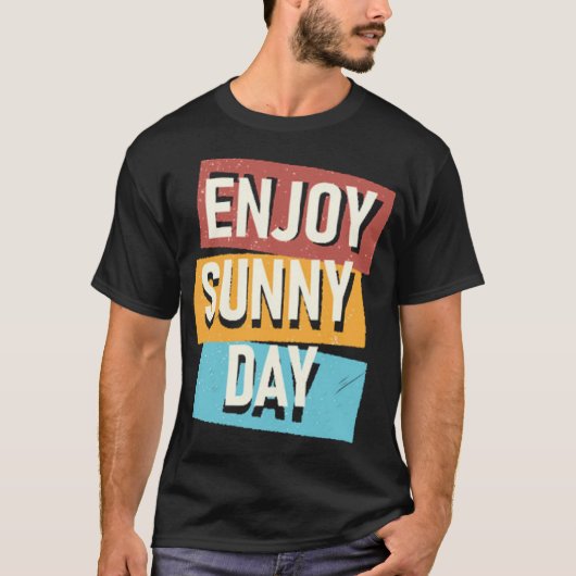 Genießen Sie den sonnigen Tag T-Shirt (Vorderseite)