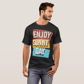 Genießen Sie den sonnigen Tag T-Shirt (Vorne ganz)