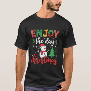 Genießen Sie den Tag Weihnachts-Schneemann T-Shirt