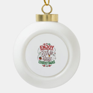 Genießen Sie den Tag Weihnachtsrentier-Geschenk Keramik Kugel-Ornament