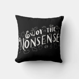 Genießen Sie den Unsinn Kissen