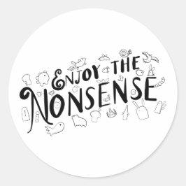 Genießen Sie den Unsinn Runder Aufkleber