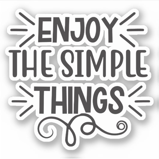 Genießen Sie die einfachen Dinge Aufkleber (Vorderseite)