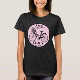 Genießen Sie die Fahrt | Fahrrad mit Motivierend B T-Shirt