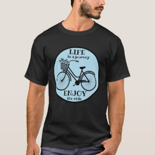 Genießen Sie die Fahrt Fahrrad mit Motivierend B T-Shirt