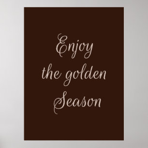 Genießen Sie die goldene Jahreszeit Poster