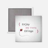 Genießen Sie die kleinen Dinge 2 Magnet (Vorderseite/Rückseite)