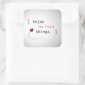 Genießen Sie die kleinen Dinge 2 Quadratischer Aufkleber (Tasche)