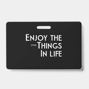 Genießen Sie die kleinen Dinge  45 Ausweis