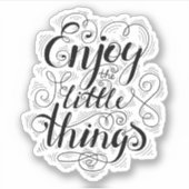Genießen Sie die kleinen Dinge Aufkleber (Vorderseite)