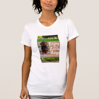 Genießen Sie die kleinen Dinge Dachshund T-Shirt
