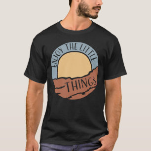 Genießen Sie die kleinen Dinge Dankbarkeit Positiv T-Shirt